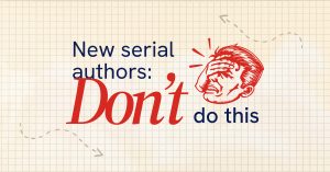 6 Mistakes New Web Serial Authors Make